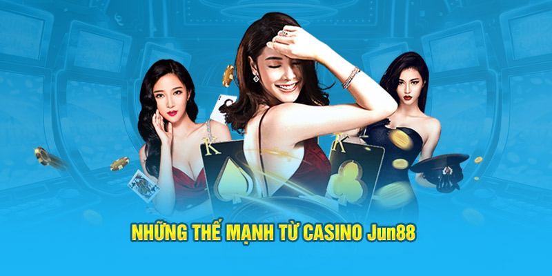 Casino Jun88: Sân Chơi Cho Những Người Yêu Thích Cá Cược 3 Những thế mạnh từ casino Jun88